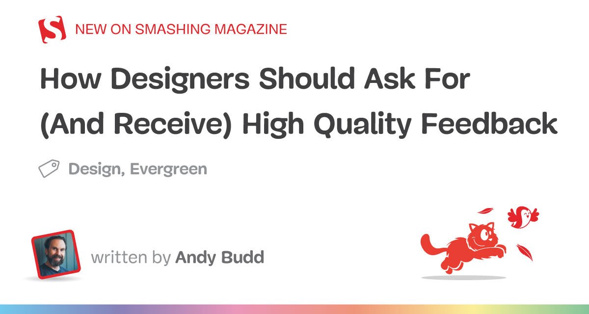 چگونه طراحان باید بازخورد با کیفیت بالا بخواهند (و دریافت کنند) – مجله Smashing