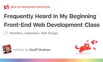 اغلب در کلاس توسعه وب مقدماتی من – مجله Smashing – شنیده می شود